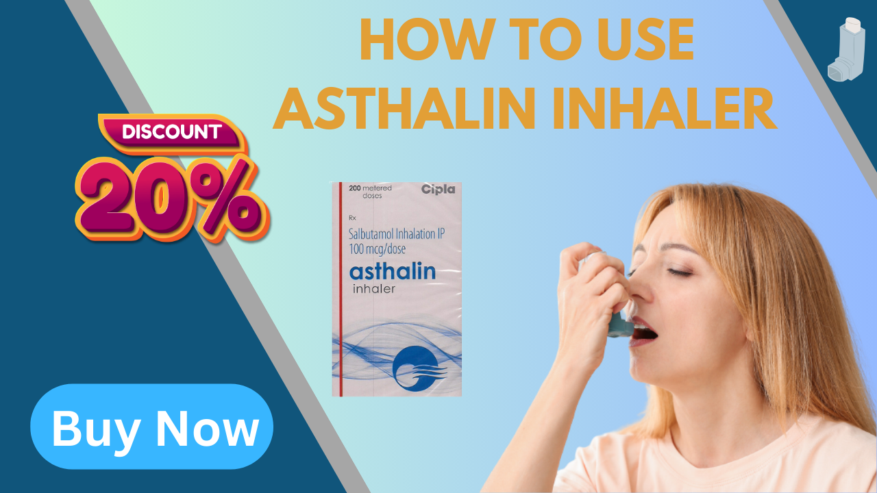 Breathing Made Easy - A Step-by-Step Guide on How to Use Asthalin Inhaler